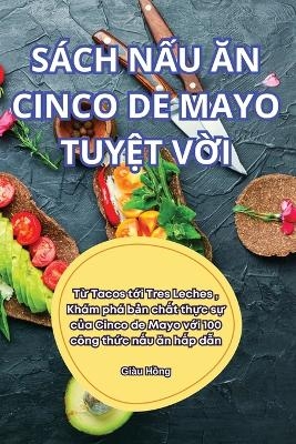 S&aacute;ch NẤu Ăn Cinco de Mayo TuyỆt VỜi -  Gi&agrave;u Hồng