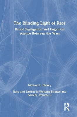 Racial Segregation and Eugenical Science Between the Wars - Michael L. Blakey