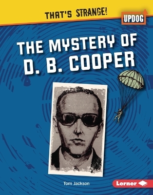 The Mystery of D. B. Cooper - Tom Jackson