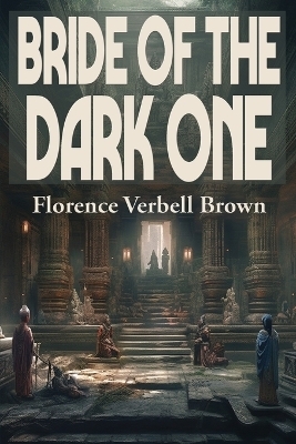 Bride of the Dark One - Florence Verbell Brown