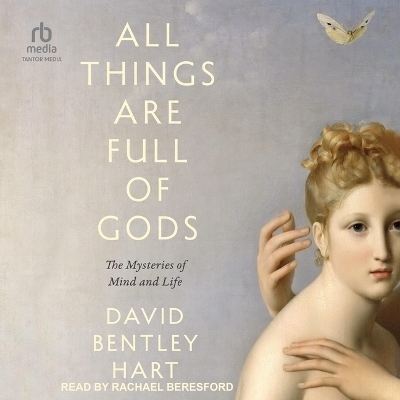 All Things Are Full of Gods - David Bentley Hart