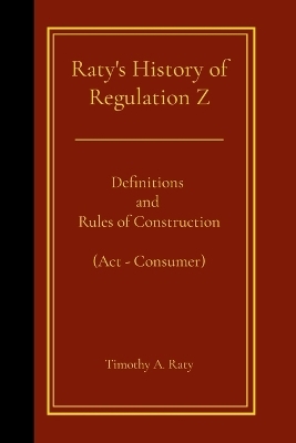 Raty's History of Regulation Z - Timothy Raty
