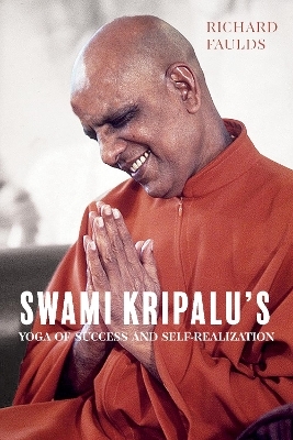 Swami Kripalu&rsquo;s Yoga of Success and Self-Realization - Richard Faulds