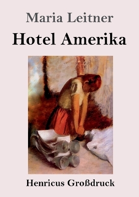 Hotel Amerika (Gro&szlig;druck) - Maria Leitner