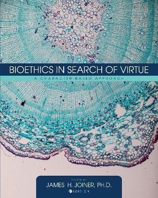 Bioethics in Search of Virtue - James H. Joiner