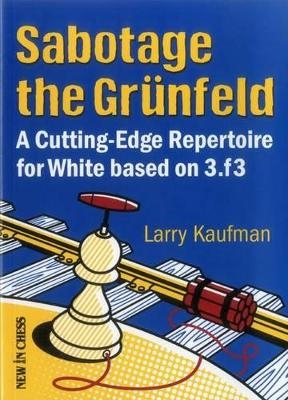 Sabotage the Grunfeld! - Larry Kaufmann