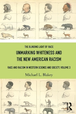 Unmarking Whiteness and the New American Racism - Michael L. Blakey