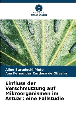 Einfluss der Verschmutzung auf Mikroorganismen im &Auml;stuar - Aline Bartelochi Pinto, Ana Fernandes Cardoso de Oliveira