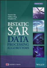 Bistatic SAR Data Processing Algorithms - Xiaolan Qiu, Chibiao Ding, Donghui Hu