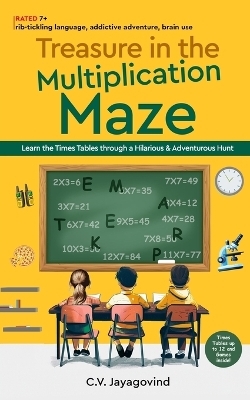 Treasure in the Multiplication Maze - Learn the Times Tables Through a Hilarious & Adventurous Hunt - C V Jayagovind
