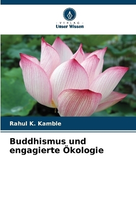 Buddhismus und engagierte &Ouml;kologie - Rahul K Kamble