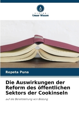 Die Auswirkungen der Reform des &ouml;ffentlichen Sektors der Cookinseln - Repeta Puna