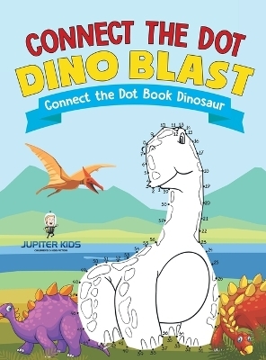 Connect the Dot Dino Blast - Connect the Dot Book Dinosaur -  Jupiter Kids