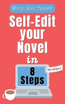 Self-Edit Your Novel In 8 Steps - Mary Ann Tippett