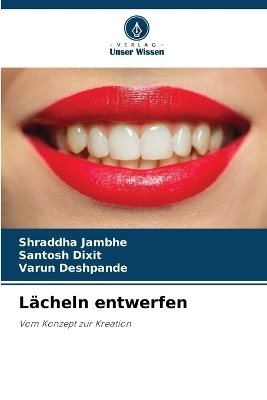 L&auml;cheln entwerfen - Shraddha Jambhe, Santosh Dixit, Varun Deshpande
