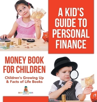 A Kid's Guide to Personal Finance - Money Book for Children Children's Growing Up & Facts of Life Books