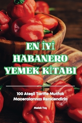 En İyİ Habanero Yemek Kİtabi -  Melek Taş