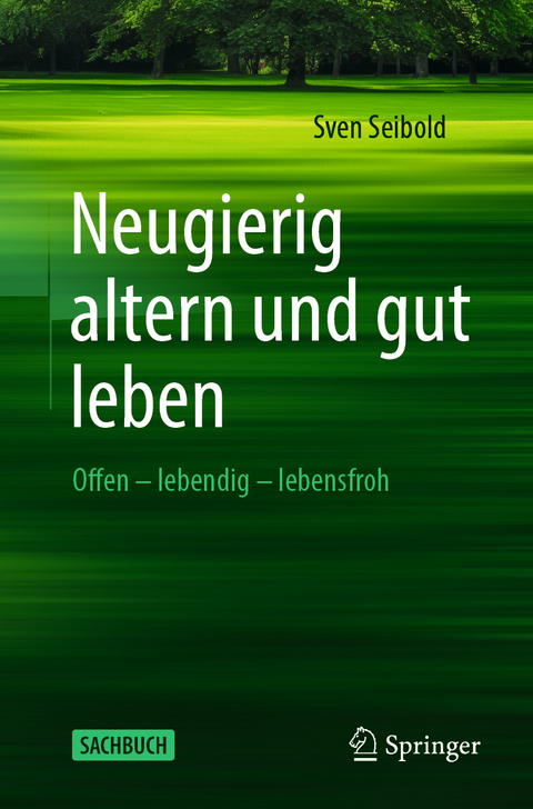 Neugierig altern und gut leben - Sven Seibold