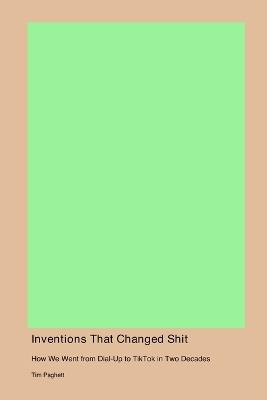 Inventions That Changed Shit - Tim Psghett