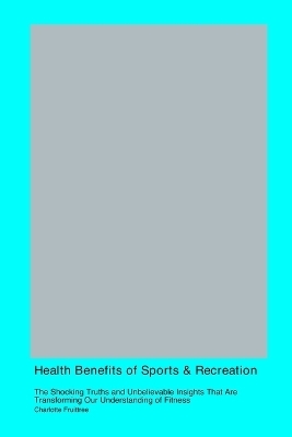 Health Benefits of Sports & Recreation