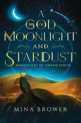 A God of Moonlight and Stardust - Mina Brower