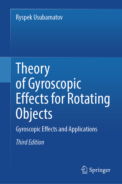 Theory of Gyroscopic Effects for Rotating Objects - Ryspek Usubamatov