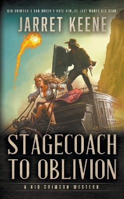 Stagecoach To Oblivion - Jarret Keene