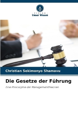 Die Gesetze der F&uuml;hrung - Christian SEKIMONYO SHAMAVU