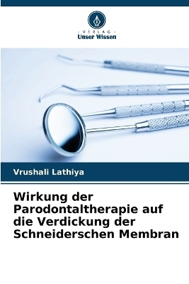 Wirkung der Parodontaltherapie auf die Verdickung der Schneiderschen Membran - Vrushali Lathiya