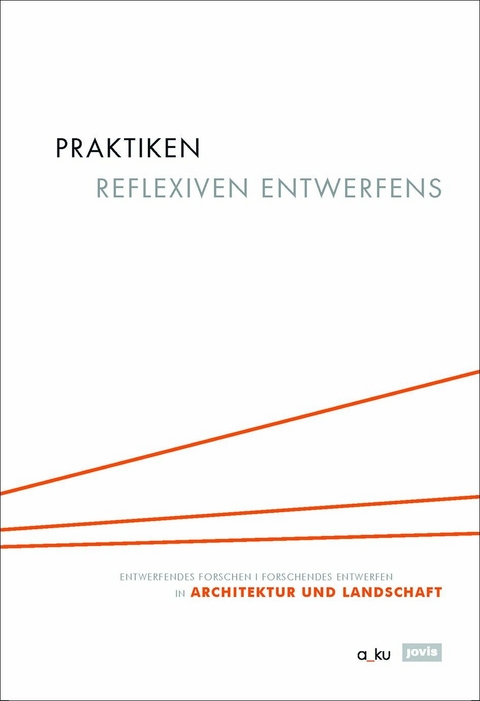 Praktiken reflexiven Entwerfens - 