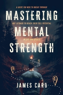 Mastering Mental Strength - James Card