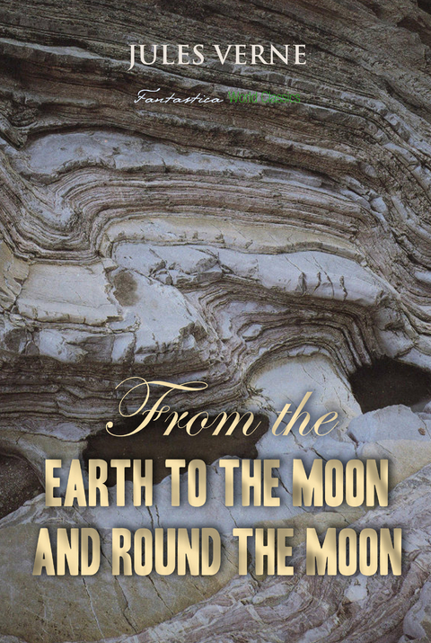 From the Earth to the Moon; and, Round the Moon -  Jules Verne