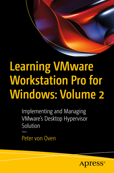 Learning VMware Workstation Pro for Windows: Volume 2 - Peter Von Oven