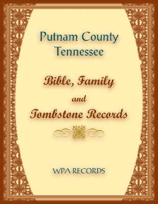 Putnam County, Tennessee Bible, Family and Tombstone Records -  Wpa Records