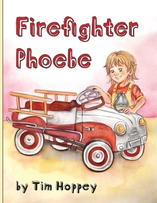 Firefighter Phoebe - Tim Hoppey