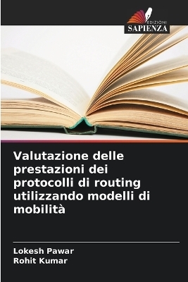 Valutazione delle prestazioni dei protocolli di routing utilizzando modelli di mobilit&agrave; - Lokesh Pawar, Rohit Kumar