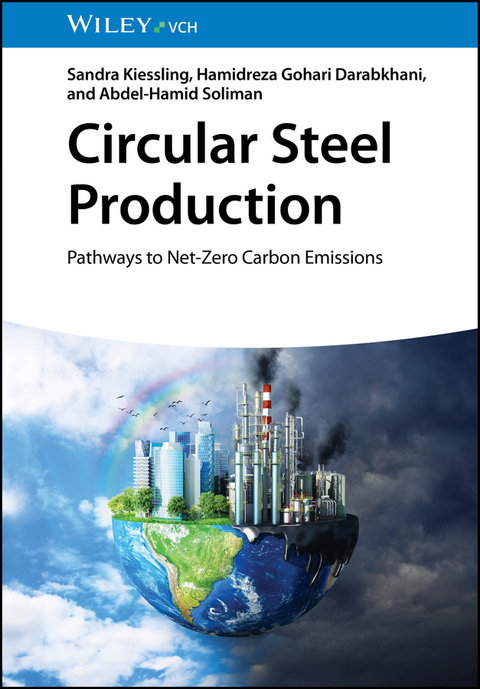 Circular Steel Production - Sandra Kiessling, Hamidreza Gohari Darabkhani, Abdel-Hamid Soliman