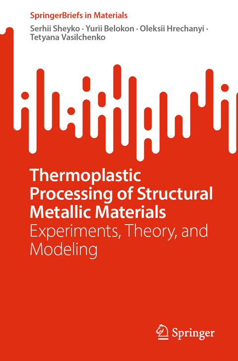 Thermoplastic Processing of Structural Metallic Materials - Serhii Sheyko, Yurii Belokon, Oleksii Hrechanyi, Tetyana Vasilchenko