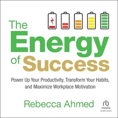 The Energy of Success - Rebecca Ahmed