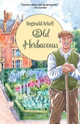 Old Herbaceous (Warbler Classics Illustrated Edition) - Reginald Arkell