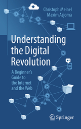 Understanding the Digital Revolution - Christoph Meinel, Maxim Asjoma