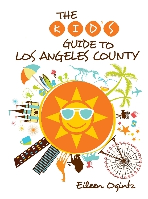 Kid's Guide to Los Angeles County - Eileen Ogintz