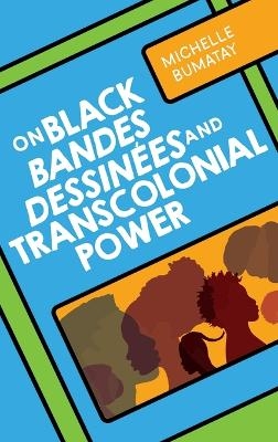 On Black Bandes Dessin&eacute;es and Transcolonial Power - Michelle Bumatay