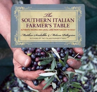 Southern Italian Farmer's Table - Matthew Scialabba, Melissa Pellegrino