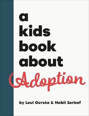 A Kids Book About Adoption - Nabil Zerizef, Leul Gurske