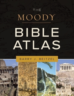Moody Bible Atlas - Barry J Beitzel