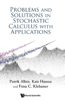 Problems And Solutions In Stochastic Calculus With Applications