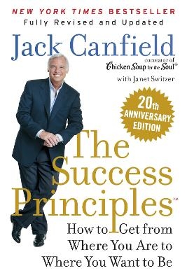 The Success Principles(TM) 20th Anniversary Edition - Jack Canfield, Janet Switzer