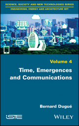 Time, Emergences and Communications - Bernard Dugue