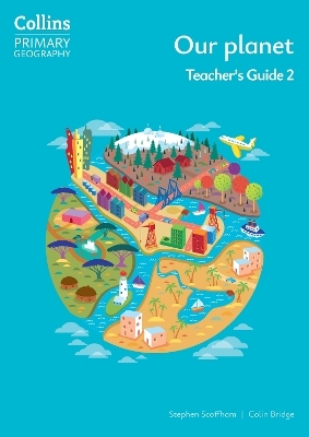 Our planet &ndash; Teacher's Guide 2 - Stephen Scoffham, Colin Bridge